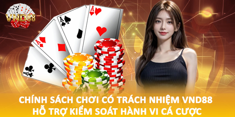 Chính sách chơi có trách nhiệm VND88 hỗ trợ kiểm soát hành vi cá cược