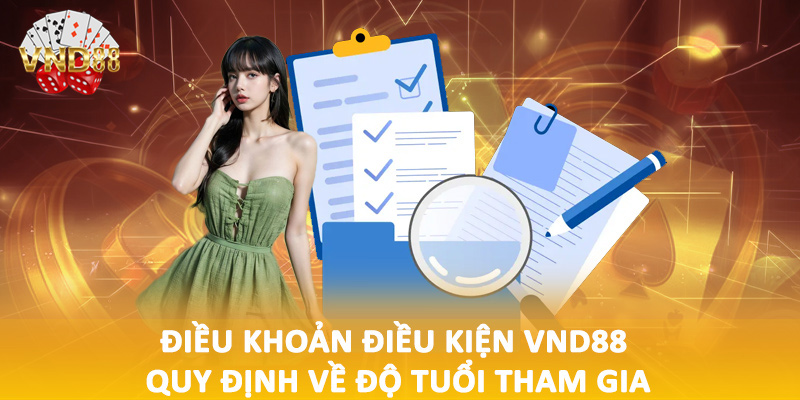 Điều khoản điều kiện VND88 quy định về độ tuổi tham gia
