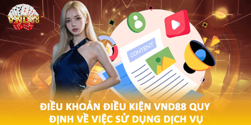 Điều khoản điều kiện VND88 quy định về việc sử dụng dịch vụ