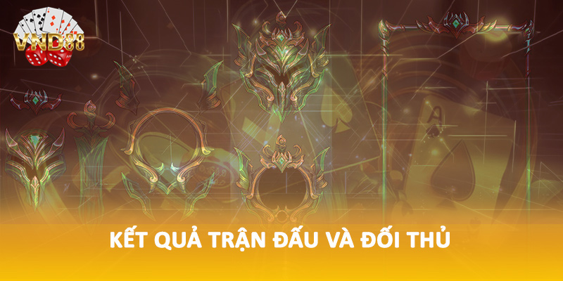 Kết quả trận đấu và đối thủ