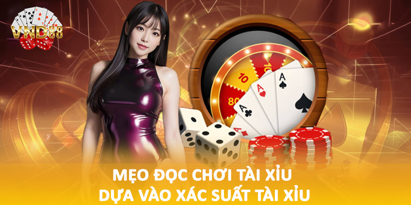 Mẹo đọc chơi tài xỉu dựa vào xác suất tài xỉu