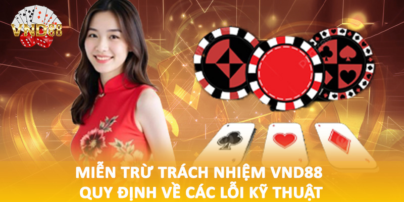 Miễn trừ trách nhiệm VND88 quy định về các lỗi kỹ thuật