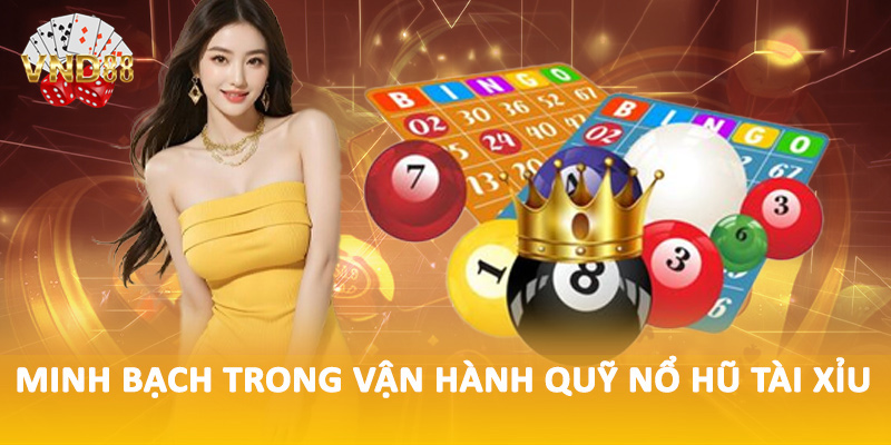 Minh bạch trong vận hành quỹ nổ hũ tài xỉu