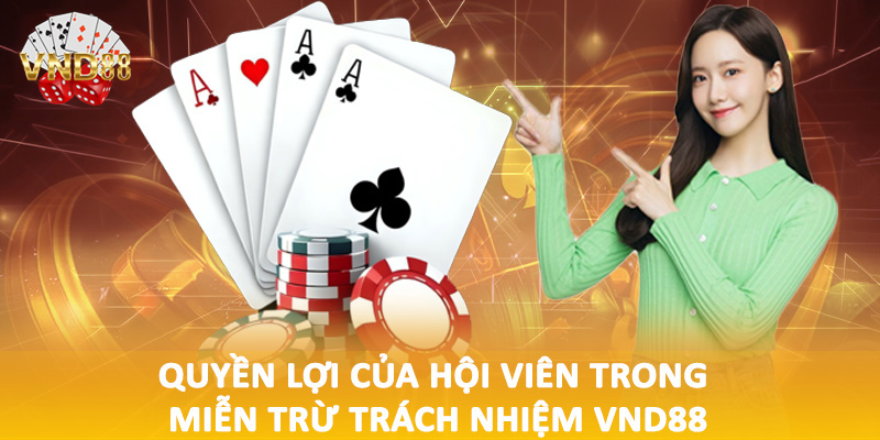 Quyền lợi của hội viên trong miễn trừ trách nhiệm VND88