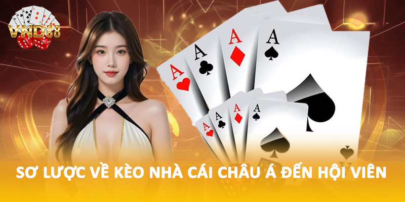 Sơ lược về kèo nhà cái châu á đến hội viên