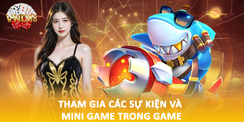Tham gia các sự kiện và mini game trong game