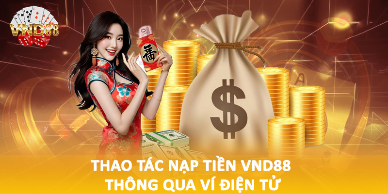 Thao tác nạp tiền VND88 thông qua ví điện tử