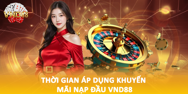Thời gian áp dụng khuyến mãi nạp đầu VND88