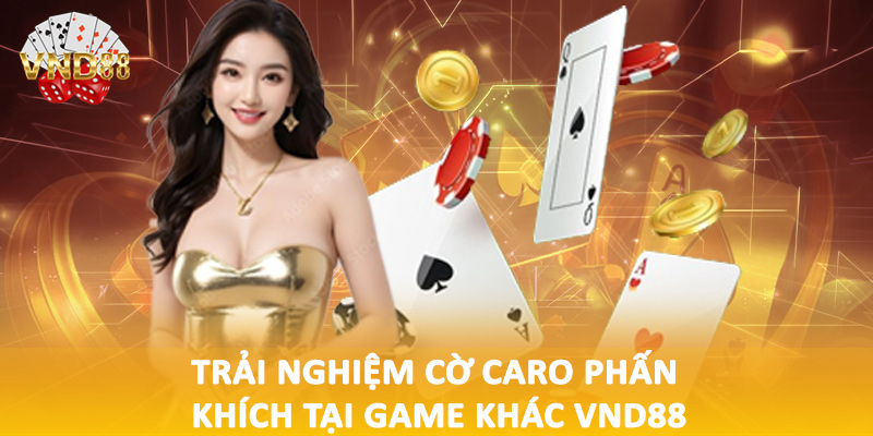 Trải nghiệm cờ caro phấn khích tại game khác VND88